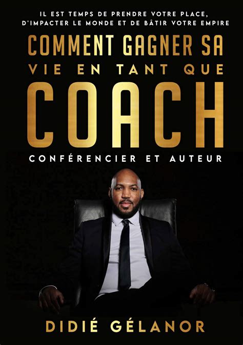 Comment Gagner Sa Vie En Tant Que Coach Conf Rencier Et Auteur Il Est