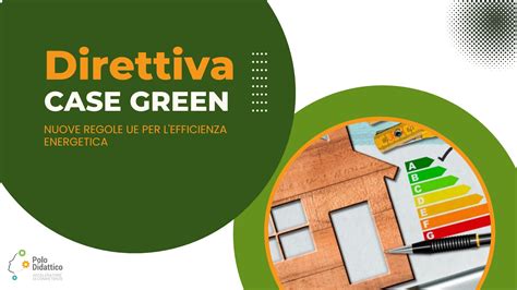 DIRETTIVA EUROPEA CASE GREEN Polo Didattico Srl