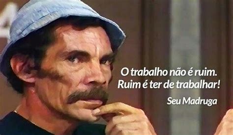 O trabalho não é ruim ruim é ter que trabalhar em 2024 Trabalho