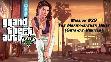 Min Gta Mission The Merryweather Heist Getaway Vehicle