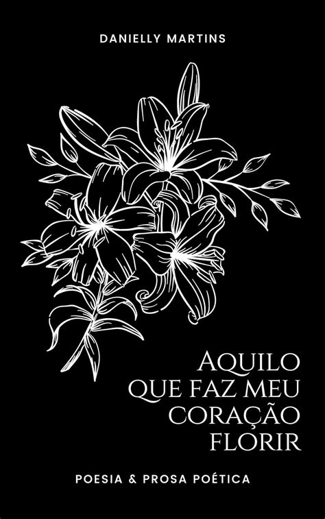 Amazon br eBooks Kindle Aquilo que faz meu coração florir Martins