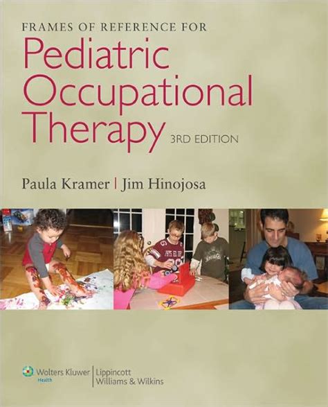 Frames Of Reference For Pediatric Occupational Therapy Edition 3 By Paula Kramer Phd Otr