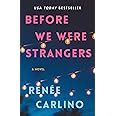 Before We Were Strangers A Love Story Carlino Ren E Amazon Co Uk