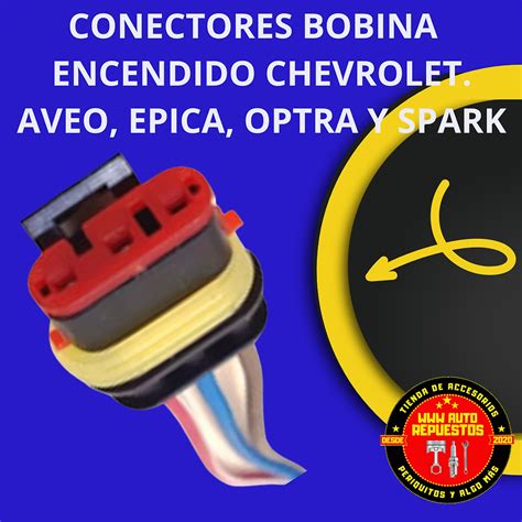 CONECTORES BOBINA ENCENDIDO CHEVROLET AVEO OPTRA EPICA Y SPARK