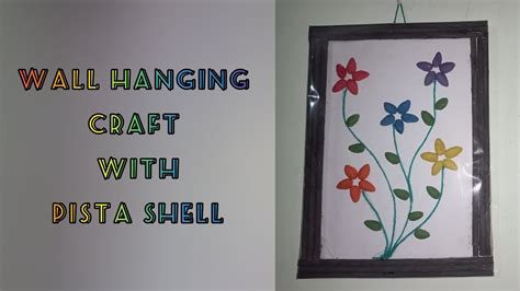 Pista Shell Craft Wall Hanging Craft Using Pista Shell Diy Pista