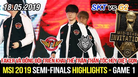 Msi Skt Vs G Game Highlights Faker V Skt Khi N Ch Cho Ng