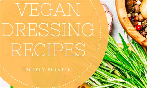 5 Tasty And Simple To Make Plant Based Dressings And Sauces Purely