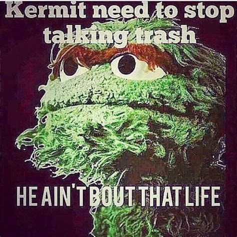 Kermit Needs To Stop Talking Trash Loll Kermit Funny Kermit Meme