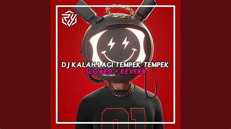 DJ Kalah Lagi Tempek Tempek Breakfunk Slowed Reverb Ins YouTube