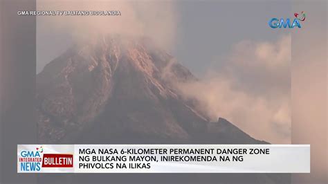 Mga Nasa Kilometer Permanent Danger Zone Ng Bulkang Mayon Gma