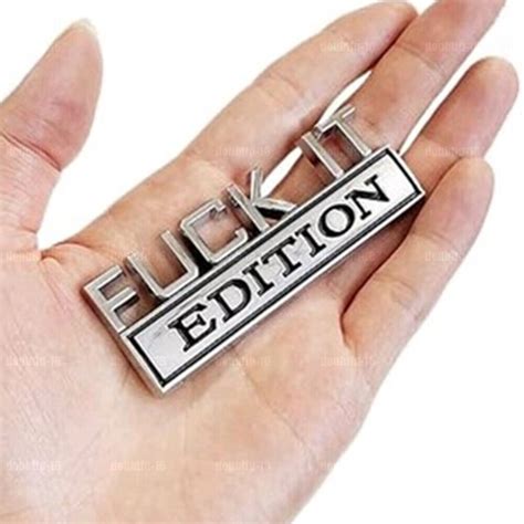FUCK IT EDITION Logo Emblem Badge Decal Sticker Decor Car Accessories Silver EBay