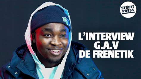 L Interview G A V De Frenetik Youtube