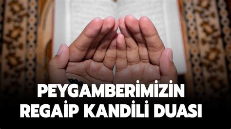 Peygamberimizin Regaip Kandili Duas Peygamber Efendimizin Regaib