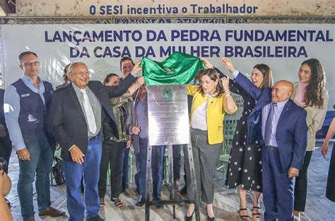 Dr Pessoa Lan A Pedra Fundamental Da Casa Da Mulher Brasileira Viagora