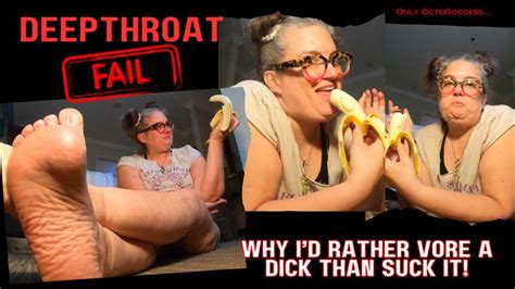 Deepthroat FAIL Why Id Rather Vore A Dick Than Suck It Ft OctoGoddess BBW MiLF Eating Biting