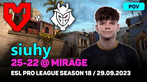 CSGO POV MOUZ Siuhy 25 22 Vs G2 Mirage ESL Pro League Season 18