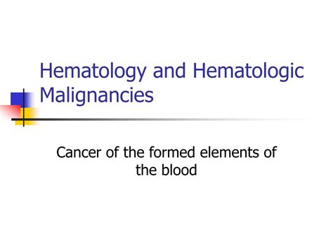 Ppt Hematology And Hematologic Malignancies Powerpoint Presentation