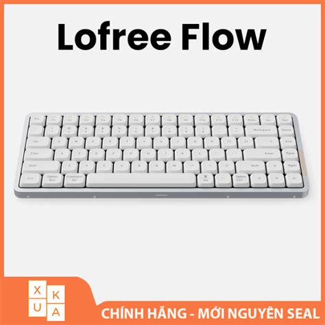Bàn phím cơ bluetooth Lofree Flow Kailh Full POM Switch Gasket Mount Hot swap Vỏ nhôm