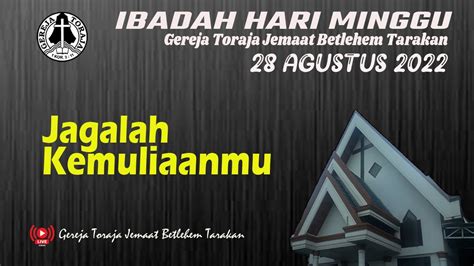 Live Ibadah Minggu Gereja Toraja Jemaat Betlehem Tarakan Agustus