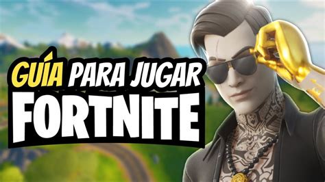 CÓMO JUGAR FORTNITE EN 2024 Guía para iniciar a jugar Principiantes