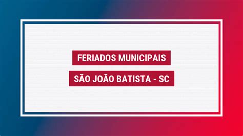 Feriados São João Batista 2024 Sc Veja Feriados Da Cidade