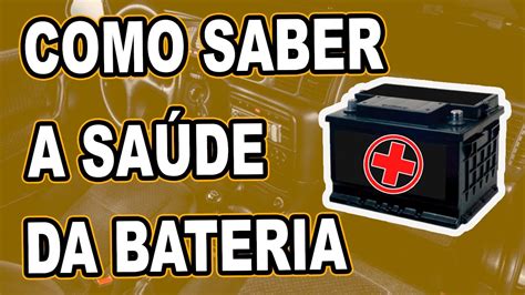 Como Saber A Saude Da Bateria Do Seu Carro Teste Baterias Youtube