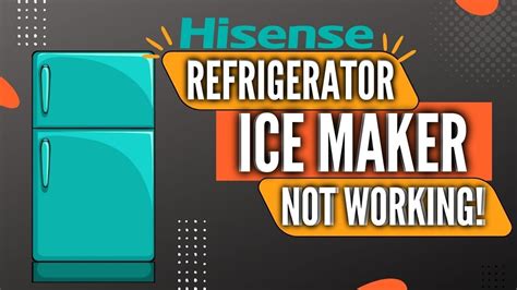 Hisense Refrigerator Ice Maker Not Working Causes Fixes 2022