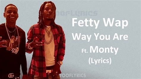 Fetty Wap Way You Are Feat Monty Lyrics Youtube