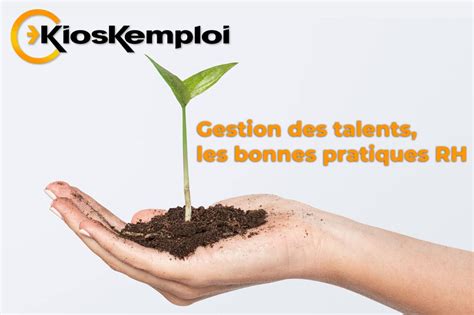 Gestion Des Talents Les Bonnes Pratiques Rh Kioskemploi