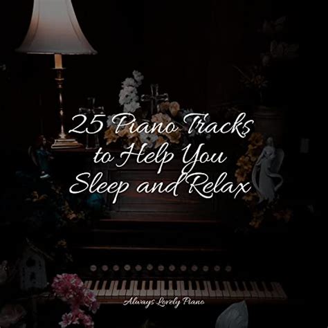 Écouter 25 Piano Tracks To Help You Sleep And Relax De Calming Piano