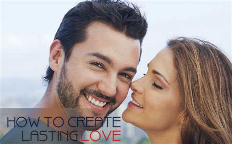 How To Create Lasting Love