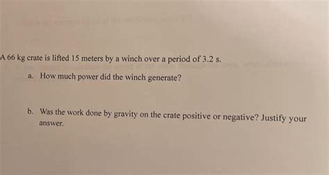 Solved A 66 Kg Crate Is Lifted 15 Meters By A Winch Over A Chegg