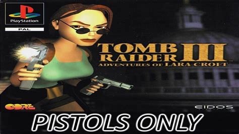 Ps Eur Tomb Raider Iii V Pistols Only