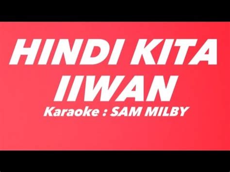 Hindi Kita Iiwankaraoke Lyrics Sam Milby Opm Pinoy Lovesong