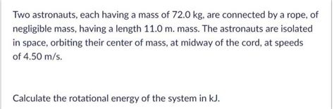 Solved Two Astronauts Each Having A Mass Of Kg Are Chegg