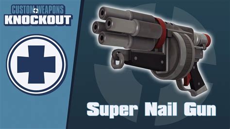 Tf2c Custom Weapons Knockout Demonstration Super Nail Gun Youtube