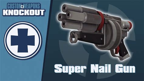 TF2C Custom Weapons Knockout Demonstration Super Nail Gun YouTube