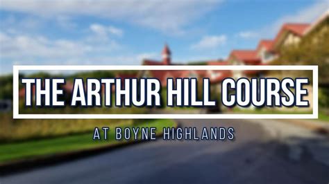 Arthur Hills Course Boyne Highlands Youtube