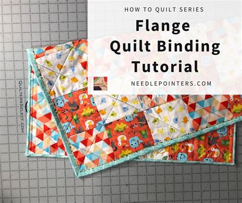 Learn To Quilt Series Flange Quilt Binding Tutorial Needlepointers