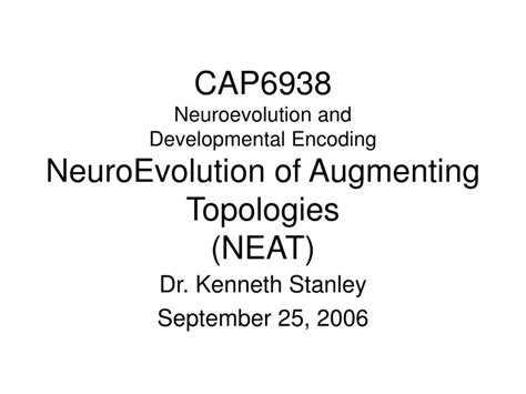 Ppt Cap6938 Neuroevolution And Developmental Encoding Neuroevolution