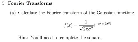 Solved Text 5 Fourier Transforms A Calculate The Fourier Transform Of The Gaussian Function