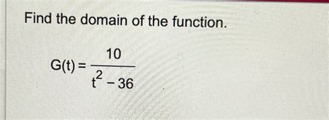 Solved Find The Domain Of The Function G T 10t2 36