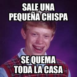 Meme Bad Luck Brian sale una pequeña chispa se quema toda la casa