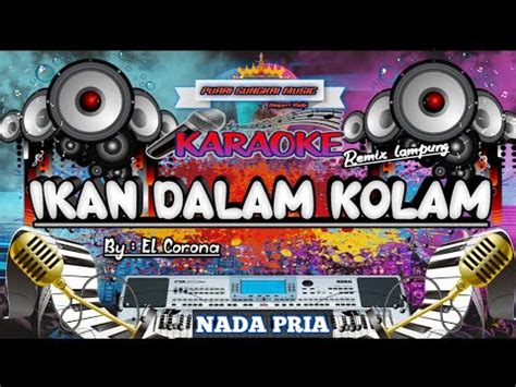 IKAN DALAM KOLAM KARAOKE REMIX LAMPUNG NADA PRIA YouTube