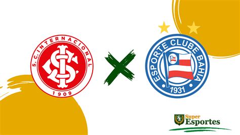 Internacional x Bahia onde assistir ao vivo horário do jogo e escalações