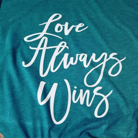 Love Always Wins Shirt Choose Love Shirt Women S T Shirt Etsy