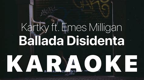 Kartky Ft Emes Milligan Ballada Disidenta KARAOKE YouTube