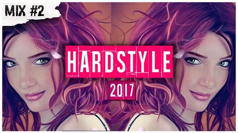 Best Hardstyle Songs Of 2017 Hardstyle Mix 2 Youtube