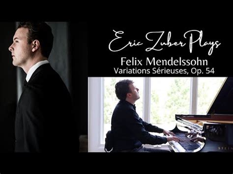 Eric Zuber Plays Mendelssohn Variations S Rieuses Op Youtube