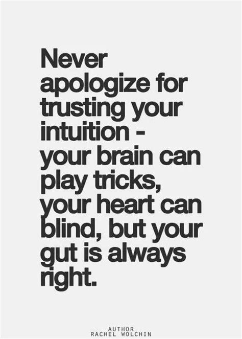 Always Trust Your Gut Feeling Its Hardly Ever Blind Like Your Heart